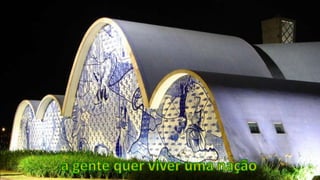 a gente quer viver uma nação