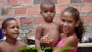 a gente quer é ser um cidadão