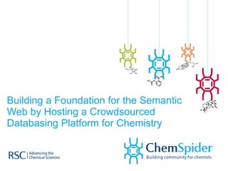 Building a Foundation for the Semantic Web by Hosting a Crowdsourced Databasing Platform for Chemistry 