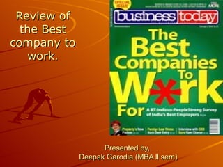 Review of the Best company to work . Presented by,  Deepak Garodia (MBA ll sem) 