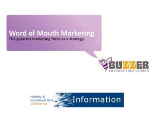 Word of Mouth Marketing The greatest marketing force as a strategy. slideshare.net/sodderland/buzzingbars Willem Sodderland  Founder & CEO of Buzzer Cologne 3 February 2010 