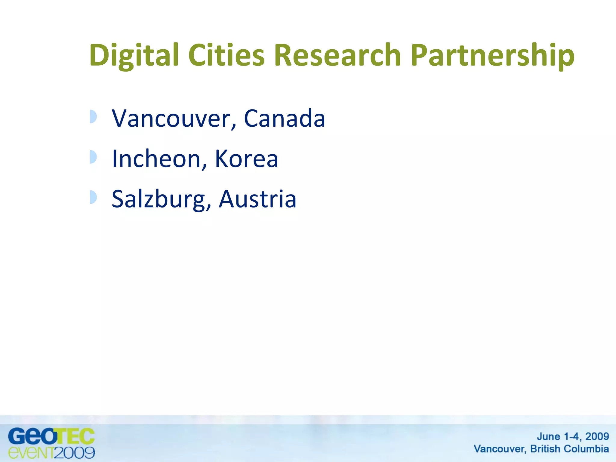 Digital Cities Research Partnership
Vancouver, Canada
Incheon, Korea
Salzburg, Austria