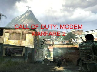 CALL OF DUTY: MODEM WARFARE 2 