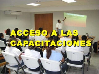 ACCESO A LAS CAPACITACIONES 