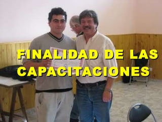 FINALIDAD DE LAS CAPACITACIONES 