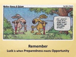 RememberLuck is when Preparedness meets Opportunity