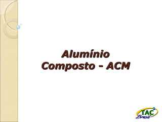 Alumínio Composto - ACM 
