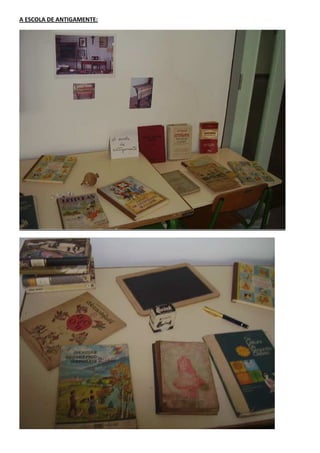 A ESCOLA DE ANTIGAMENTE:
 