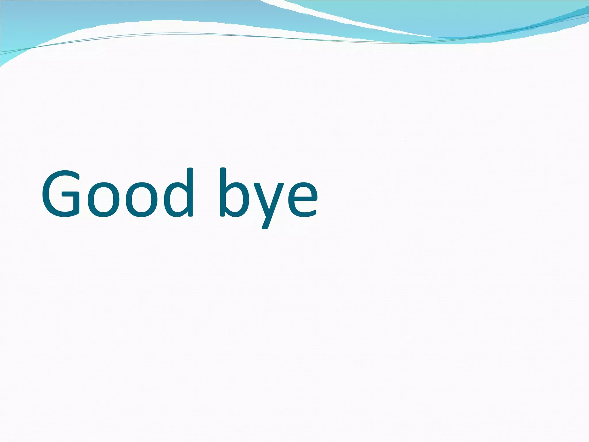 Good bye