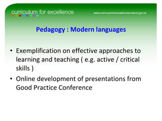 Pedagogy : Modern languages Exemplification on effective approaches to learning and teaching ( e.g. active / critical skills ) Online development of presentations from Good Practice Conference 