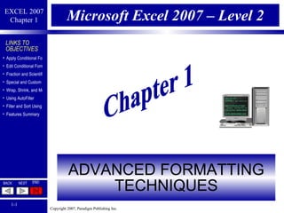 Microsoft Excel 2007 – Level 2 ADVANCED FORMATTING TECHNIQUES Chapter 1 