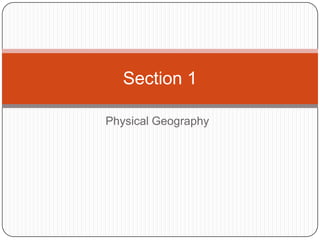 Physical GeographySection 1