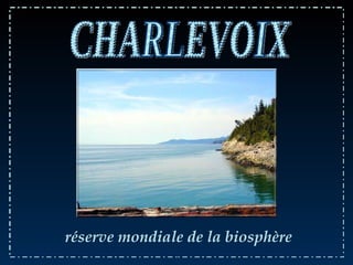 réserve mondiale de la biosphère CHARLEVOIX 