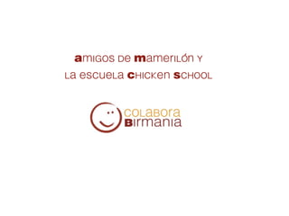 Amigos de Mamerilón y
la escuela Chicken School
 