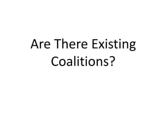Are There Existing Coalitions?