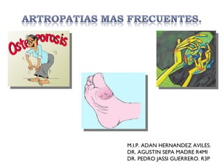 M.I.P. ADAN HERNANDEZ AVILES. DR. AGUSTIN SEPA MADRE R4MI DR. PEDRO JASSI GUERRERO. R3P  