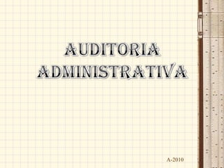 Auditoria  Administrativa A-2010 