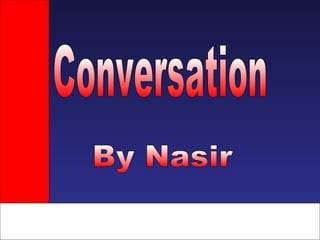 Conversation By Nasir 