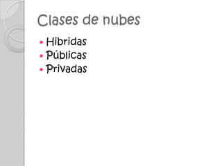 Clases de nubesHibridasPúblicasPrivadas