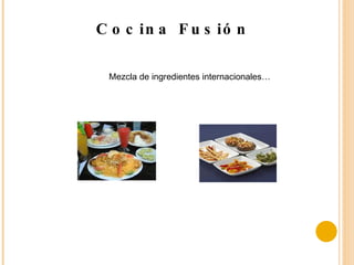 Cocina Fusión Mezcla de ingredientes internacionales… 