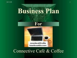 Connective Café & Coffee Business Plan For 26/11/09 