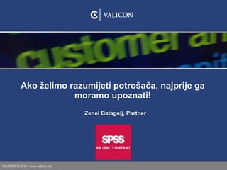 Zenel Batagelj, Partner Ako želimo razumijeti potrošača, najprije ga moramo upoznati! 