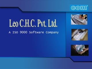 Leo C.H.C. Pvt. Ltd.,[object Object],A ISO 9000 Software Company,[object Object]