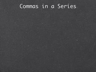 Commas in a Series
 