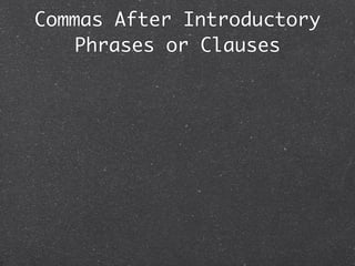 Commas After Introductory
    Phrases or Clauses
 