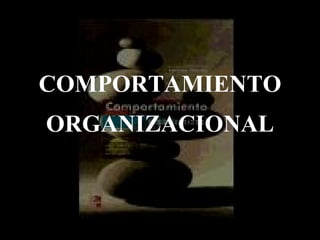 COMPORTAMIENTO ORGANIZACIONAL 