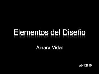 Elementos del Diseño Ainara Vidal Abril 2010 