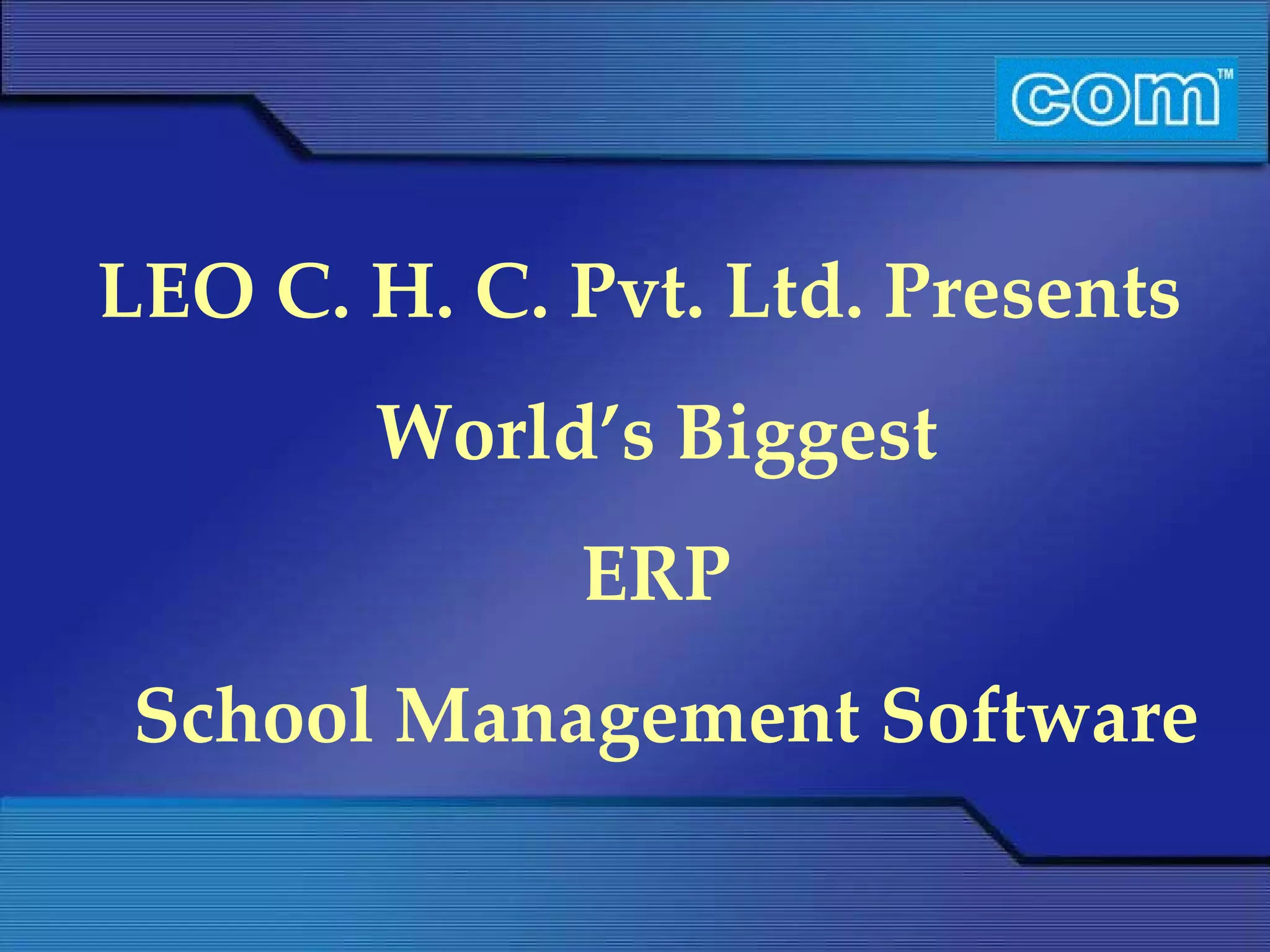 LEO C. H. C. Pvt. Ltd. Presents World’s Biggest ERP School Management Software 