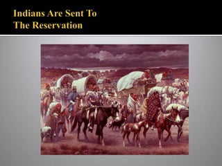 Indians Are Sent ToThe Reservation