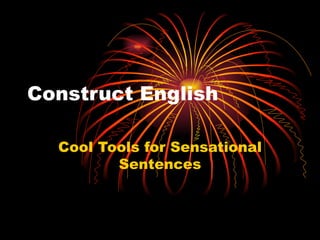 Construct English Cool Tools for Sensational Sentences 