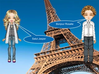 Salut Jasper Bonjour Rosalie