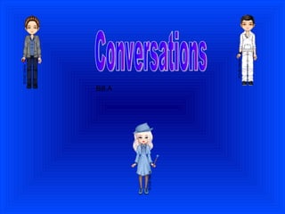 Conversations Bill.A 