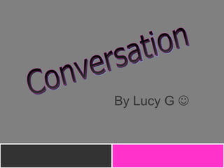 By Lucy G   Conversation 