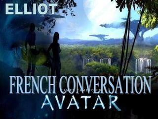FRENCH CONVERSATION ELLIOT 