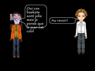 Oui ces baskets sont jolis mais je pense que le jean est cool Au revoir! 