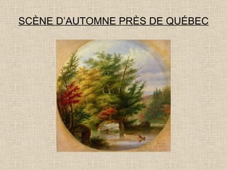 SCÈNE D’AUTOMNE PRÈS DE QUÉBEC 