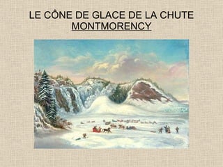 LE CÔNE DE GLACE DE LA CHUTE  MONTMORENCY 