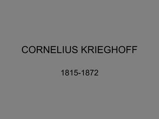 CORNELIUS KRIEGHOFF 1815-1872 