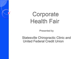  Corporate       Health Fair Presented by Statesville Chiropractic Clinic and United Federal Credit Union 