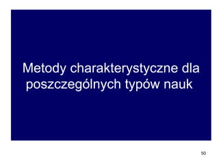 Metody charakterystyczne dla poszczególnych typów nauk   