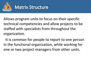<ul><li>Allows program units to focus on their specific technical competencies and allow projects to be staffed with speci...