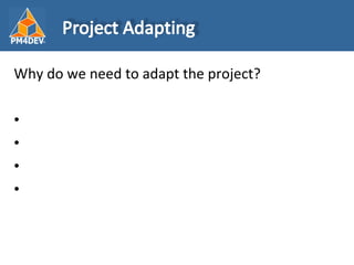 <ul><li>Why do we need to adapt the project? </li></ul>