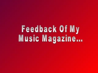 Feedback Of My  Music Magazine... 