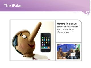The iFake.Actors in queueTMobile hires actors to stand in line for an iPhone shop.