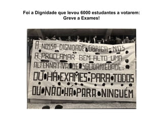 Foi a Dignidade que levou 6000 estudantes a votarem: Greve a Exames! 
