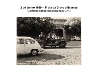 2 de Junho 1969 – 1º dia da Greve a Exames Coimbra cidade ocupada pela GNR 